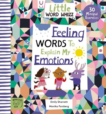 Feeling Words to Explain my Emotions: 30 Mindful  by Emily Sharratt HARDBACK