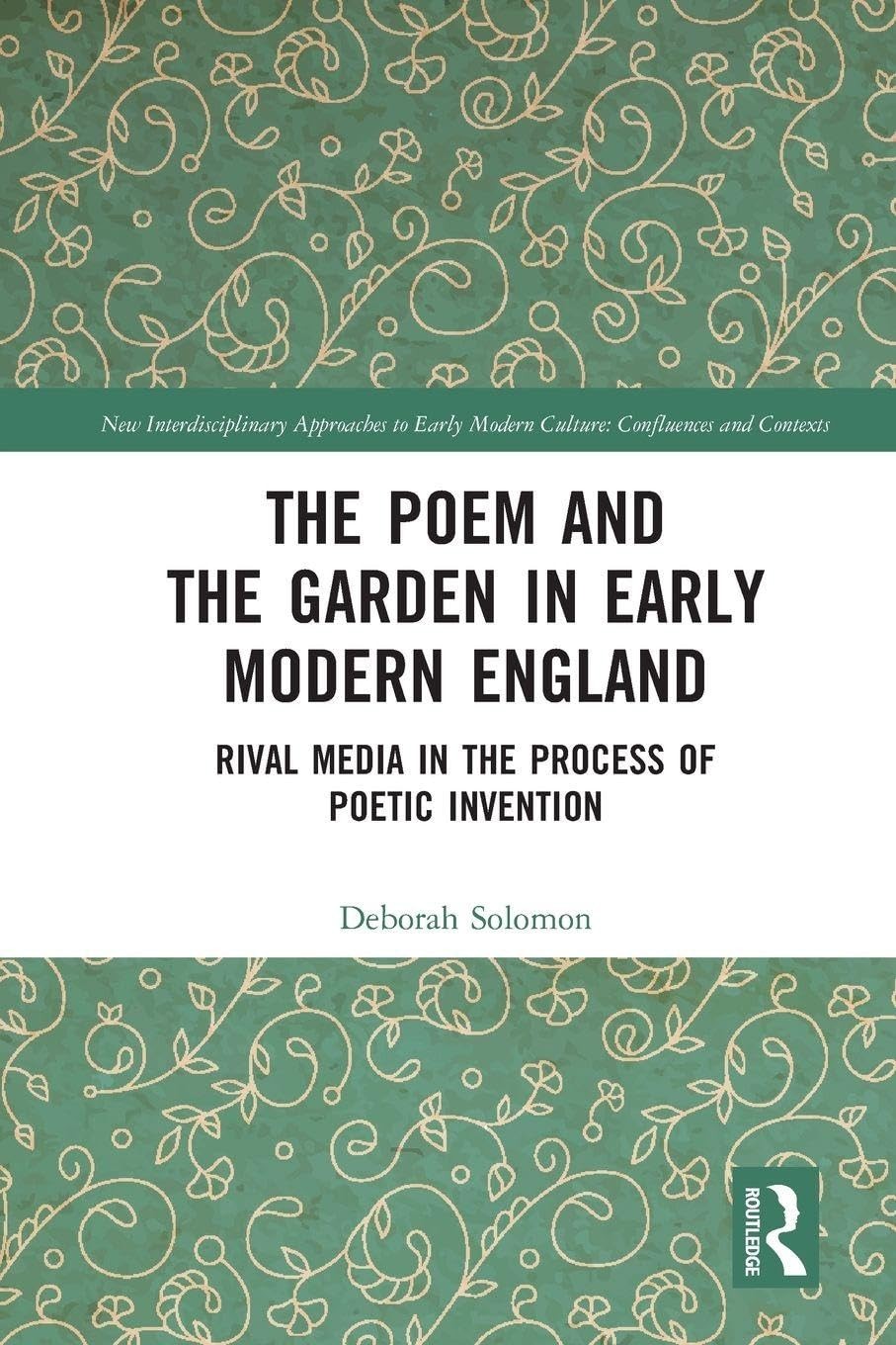 The Poem and the Garden in Early Modern England. Solomon Paperback**
