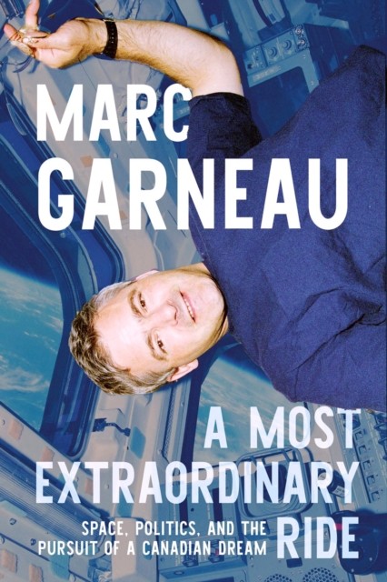 A Most Extraordinary Ride: Space, Politics, and. Garneau, Garneau,** - Image 4