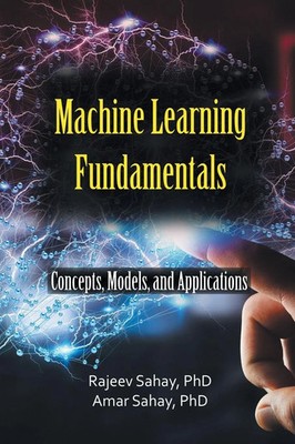 Machine Learning Fundamentals Concepts, Models, and Applications Sahay (u. a.)