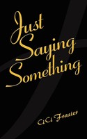 Cici Frazier | Just Saying Something | Taschenbuch | Englisch (2008)