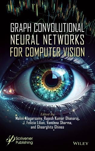 Graph Convolutional Neural Networks for Computer Vision by Ma... - 9781394356331