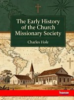 Charles Hole | The Early History Of The Church Missionary Society | Taschenbuch
