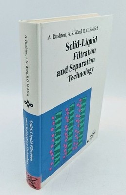 Solid-Liquid Filtration and Separation Technology. Rushton, Albert, Anthony S. W