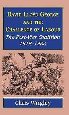 Lloyd George and the Challenge of Labour: The Post-War Coalition 1918-1922 by...