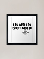 Listing image for I Do What I Do Cause I Want To Fram Framed Wall Art Poster Canvas Print Picture