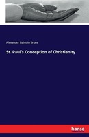 Alexander Balmain Bruce | St. Paul's Conception Of Christianity | Taschenbuch