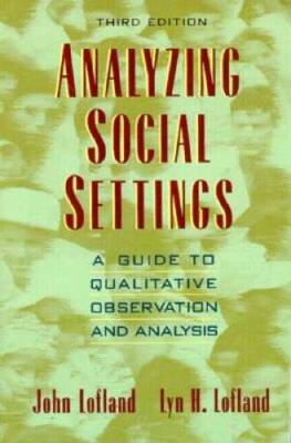 Analyzing Social Settings: A Guide to Qualitative Observation and An - VERY GOOD