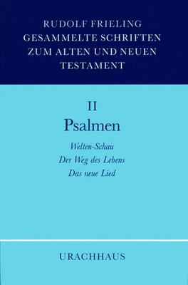 Psalmen | Welten-Schau; Der Weg des Lebens; Das neue Lied | Rudolf Frieling