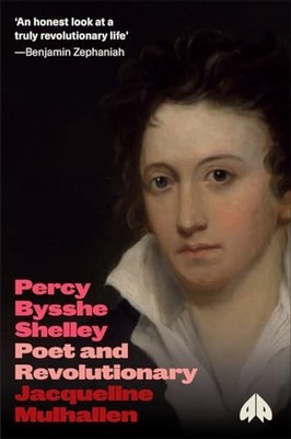 Percy Bysshe Shelley: Poet and R... by Mulhallen, Jacquelin Paperback / softback