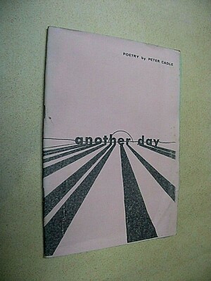 ANOTHER DAY. POETRY BY PETER CADLE. 1971 1st EDITION. 40 PAGE BOOKLET.