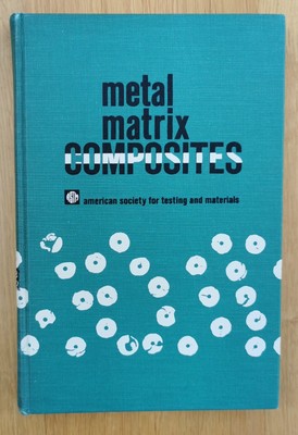 Metal Matrix Composites. American Society for Testing & Materials. 1967 Hardback