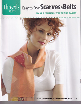 EASY-TO-SEW SCARVES & BELTS: Make Beautiful Wardrobe Basics Stapled Softbound)R3