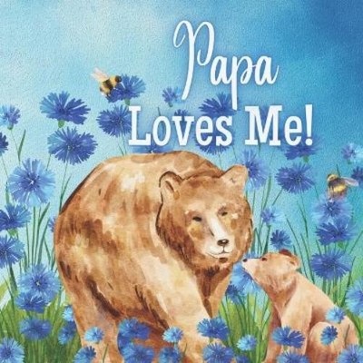 Joy Joyfully Papa Loves Me! (Paperback) Papa