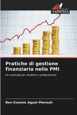 Pratiche di gestione finanziaria nelle PMI by Ben Kwame Agyei-Mensah (Italian) P