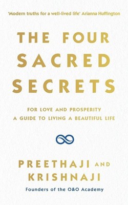 The Four Sacred Secrets: For Love and Prosperity, A Guide to Living a Beautiful