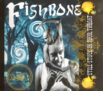 Still Stuck In Your Throat, Fishbone