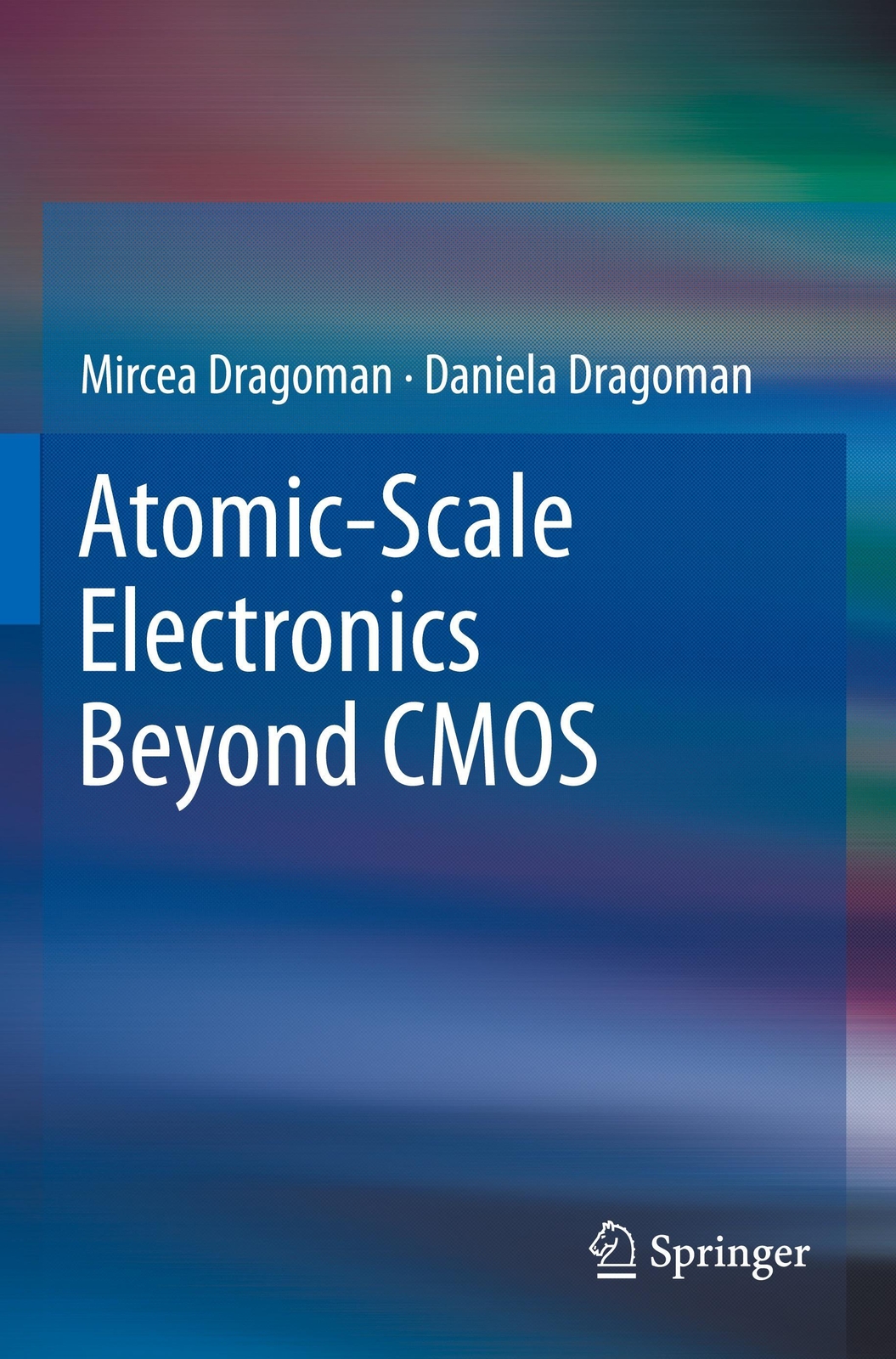 Thumbnail - Daniela Dragoman (u. A.) | Atomic-scale Electronics Beyond Cmos |
