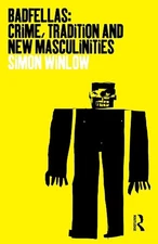 Badfellas: Crime, Tradition and New Masculinities by Simon Winlow (English) Pape