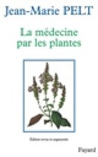 La Médecine par les plantes [French] by Jean-Marie Pelt [Paperback]