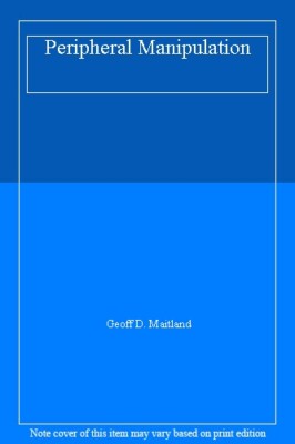 Peripheral Manipulation By Geoff D. Maitland