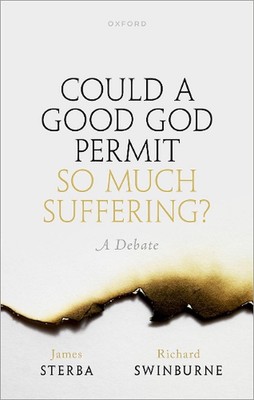 Could a Good God Permit So Much Suffering?: A Debate by James Sterba Paperback B