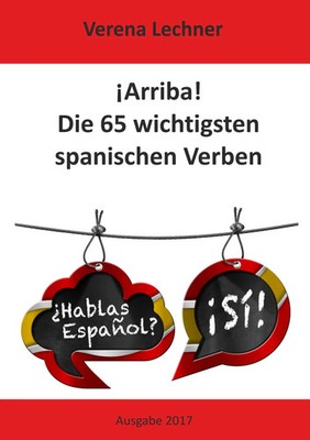 ¡Arriba! Die 65 wichtigsten spanischen Verben Verena Lechner Taschenbuch 136 S.