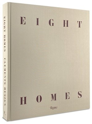Eight Homes: Clements Design, Clements, Kathleen,Clements, Tommy, Good Book