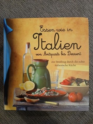 Essen Wie In Italien Von Antipasti Bis Dessert Ein Streifzug Durch Die echte...