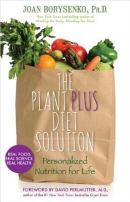The Plantplus Diet Solution: Personalized Nutrition for Life by Joan Borysenko