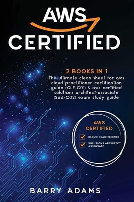 Aws Certified: 2 BOOKS IN 1: The ultimate clean sheet for aws cloud practiti...