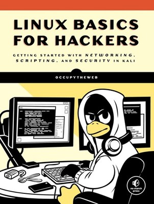 Linux Basics for Hackers: Getting Started with Networking, Scripting, and Se...