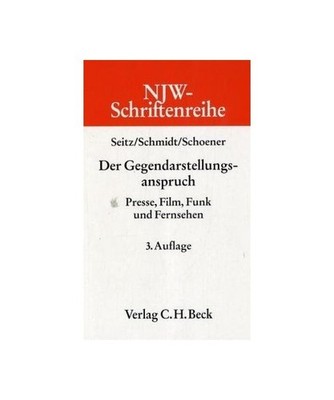 Der Gegendarstellungsanspruch: Presse, Film, Funk und Fernsehen: Presse, Film, F
