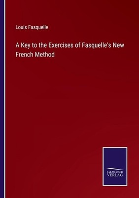 A Key to the Exercises of Fasquelle's New French Method by Louis Fasquelle Paper