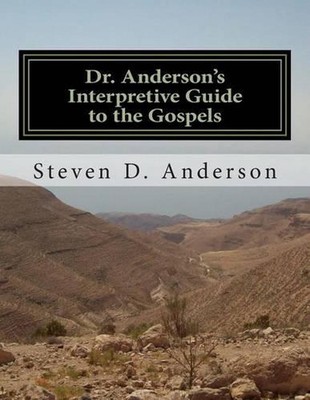 Dr. Anderson's Interpretive Guide to the Gospels: Matthew-John by Steven D. Ande