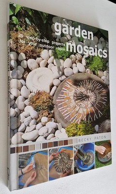 Garden Mosaics (25 Step-By-Step Projects for Your Outdoor Room)