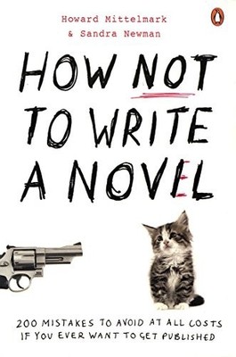 How NOT to Write a Novel: 200 Mistakes to avoid at  by Newman, Sandra 0141038543