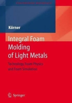 Carolin Koerner Integral Foam Molding of Light Metals (Gebundene Ausgabe)