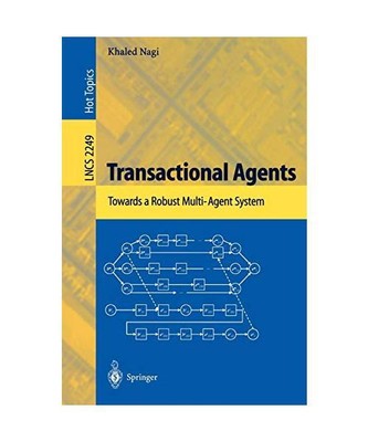 Transactional Agents: Towards a Robust Multi-Agent System, Khaled Nagi