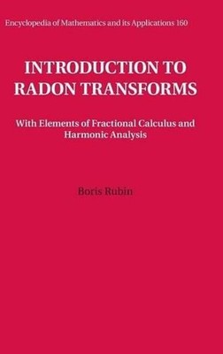 Introduction to Radon Transforms: With Elements of Fractional Calculus and Harmo
