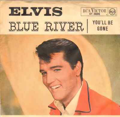 Elvis Presley With The Jordanaires Blue River / Youll Be Gone GERMAN 47-9686