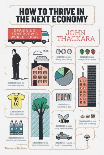 How to Thrive in the Next Economy: Designing Tomorrow's World Today, John Thacka