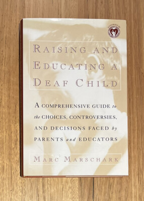 Raising & Education a Deaf Child Comprehensive Guide for All Marc Marschaark
