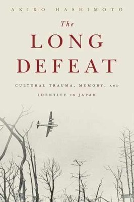 The Long Defeat: Cultural Trauma, - Paperback, by Hashimoto Akiko - Acceptable