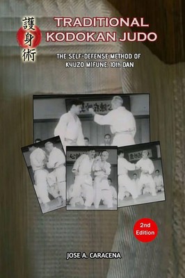 Jose A. Caracena | Traditional Kodokan Judo, The self defense Method of Kyuzo...