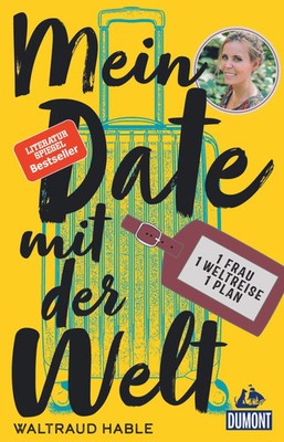 Mein Date mit der Welt | Eine Frau. Eine Weltreise. Ein Plan. | Waltraud Hable