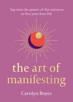 The Art Of Manifesting Carolyn Boyes