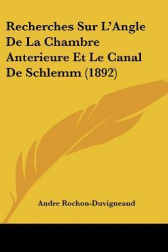 Recherches Sur L'Angle de la Chambre Anterieure et le Canal de Schlemm ...