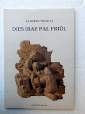 DIES IRAE PAL FRIUL - COD.L4448 - ALBELTO PICOTTI -CHIANDETTI EDITORE 1986-LIBRO