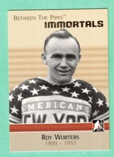 (1) ROY WORTERS   2006-07 ITG # 131  BETWEEN THE PIPES IMMORTALS  (J5302)